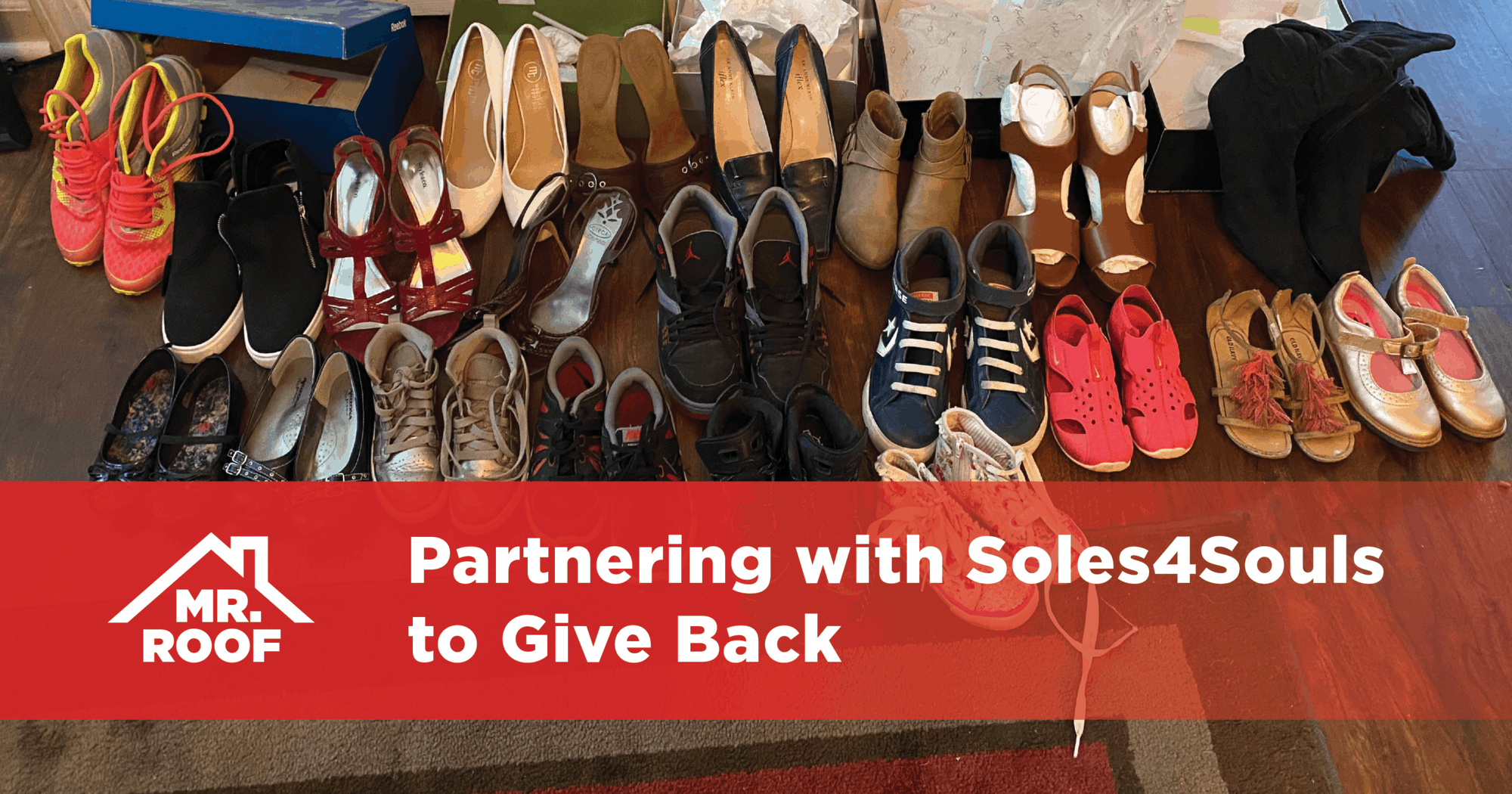 Partnering with Soles4Souls to Give Back - Mr. Roof