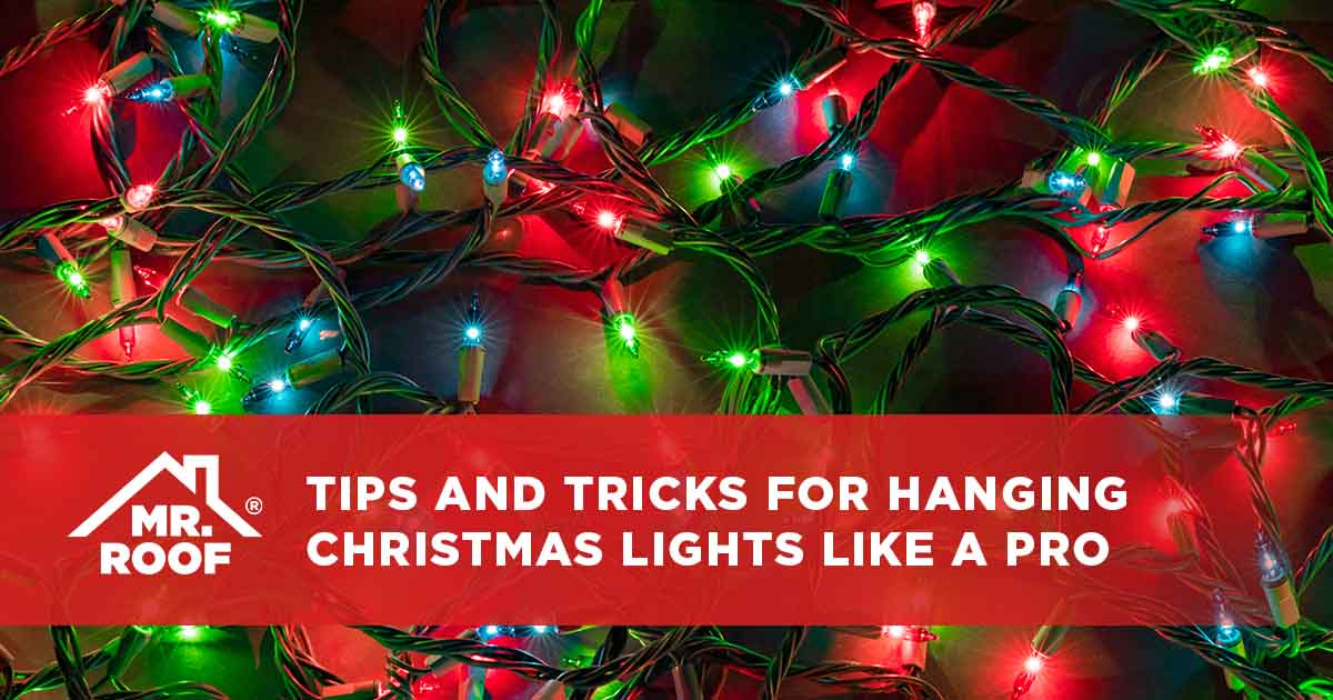 Tips and Tricks for Hanging Christmas Lights Like a Pro - Mr. Roof
